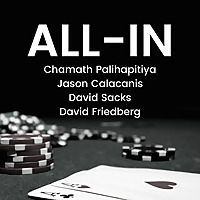 All-In with Chamath, Jason, Sacks & Friedberg
