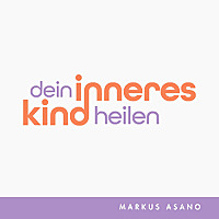 Dein Inneres Kind heilen ?