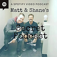 Matt and Shane's Secret Podcast