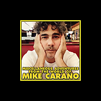 Miscellaneous Adventures from the World of Mike Carano