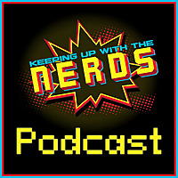 Keeping up with the Nerds's Podcast