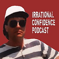 Irrational Confidence Podcast
