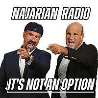Najarian Radio: 'It's Not an Option'