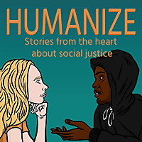 Humanize: Stories from the Heart about Social Justice
