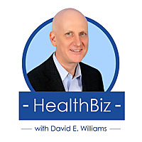 HealthBiz with David E. Williams