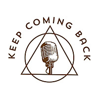 Keep Coming Back Podcast