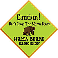 Mama Bears Radio Show Podcast