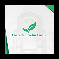 Lancaster Baptist Church Video Podcast