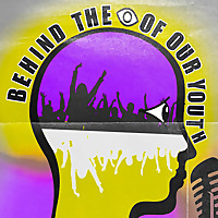 Behind the Eyes of Our Youth