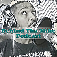 Behind Tha Mike Podcast