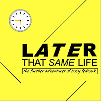 Later That Same Life