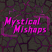Mystical Mishaps