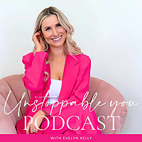 Unstoppable You with Evelyn Kelly