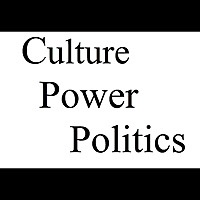 Culture, Power and Politics » Podcast
