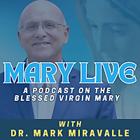 Mary Live with Dr. Mark Miravalle