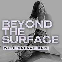 Beyond the Surface with Ashley-Ann