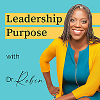 Leadership Purpose with Dr. Robin