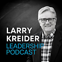 Larry Kreider Leadership Podcast