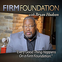 Firm Foundation with Bryan Hudson