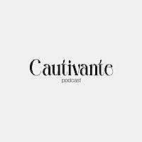 Cautivante Podcast