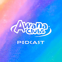 Awana Clubs Podcast