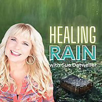 Healing Rain with Sue Detweiler