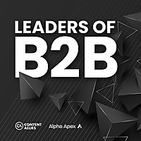 Leaders of B2B Podcast - Interviews on Business Leadership, B2B Sales, B2B Marketing and Revenue Gro