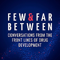 Few & Far Between: Conversations from the Front Lines of Drug Development