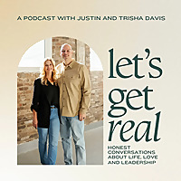 Let's Get Real with Justin and Trisha Davis