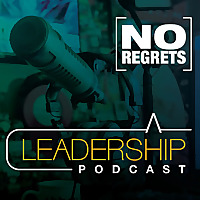 No Regrets Leadership Podcast