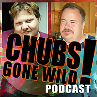 Chubs Gone Wild!