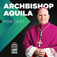 Archbishop Aquila's Podcast