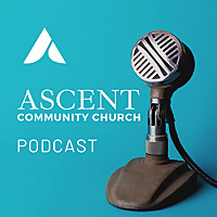 Ascent Community Church Podcast