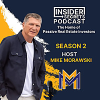 Insider Secrets Podcast: The Home of Passive Real Estate Investors by Mike Morawski