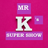 Mr. K's Super Show