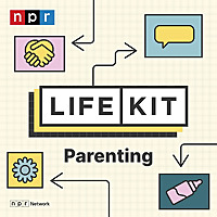 Life Kit: Parenting