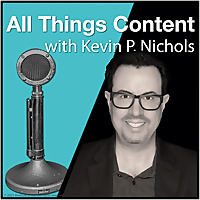 All Things Content with Kevin Nichols