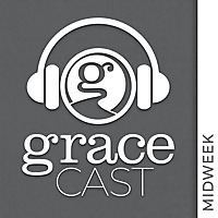 GraceCast | Midweek