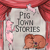 Pig Town Stories