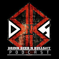 Drink Beer N BS Podcast
