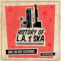 History of L.A. Ska: One On One Sessions