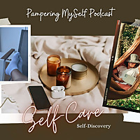 Pampering Myself Podcast