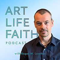 Art Life Faith Podcast