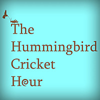 Hummingbird Cricket Hour