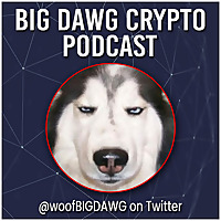 Big Dawg Crypto Podcast