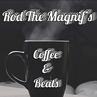 Rod the Magnif's Coffee & Beats