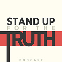 Stand Up For The Truth Podcast