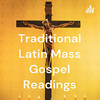 Traditional Latin Mass Gospel Readings