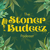 The Stoner Budeez Podcast