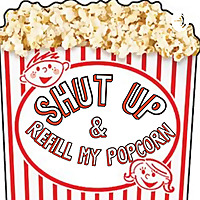 Shut Up and Refill My Popcorn